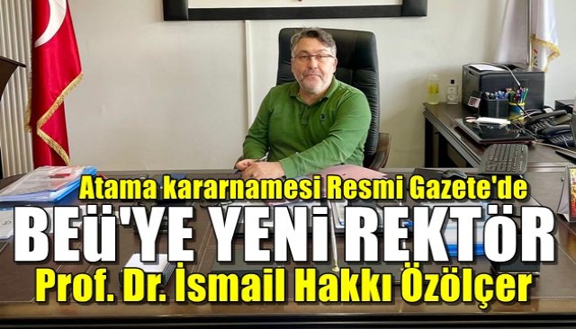 BEÜ’DE REKTÖR DEĞİŞTİ… ÖZÖLÇER DÖNEMİ BAŞLIYOR…