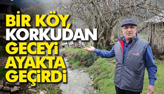 BİR KÖY, KORKUDAN GECEYİ AYAKTA GEÇİRDİ 