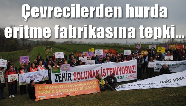 Çevrecilerden hurda eritme fabrikasına tepki…