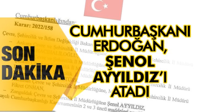 CUMHURBAŞKANI ERDOĞAN, ŞENOL AYYILDIZ’I ATADI