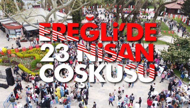 EREĞLİ’DE 23 NİSAN COŞKUSU