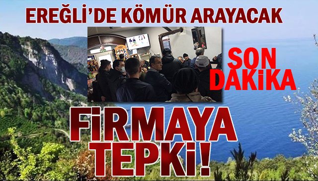 EREĞLİ’DE KÖMÜR ARAYACAK FİRMAYA TEPKİ!