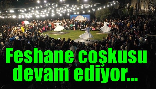 Feshane coşkusu devam ediyor