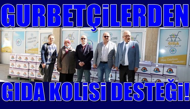 GURBETÇİLERDEN GIDA KOLİSİ DESTEĞİ