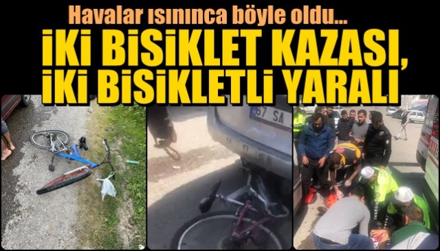 İKİ BİSİKLET KAZASI,  İKİ BİSİKLETLİ YARALI