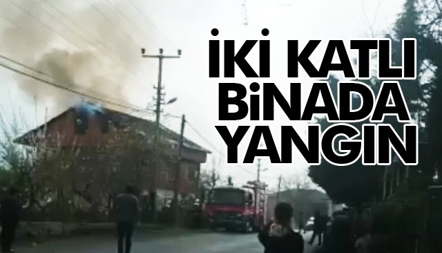 İKİ KATLI BİNADA YANGIN