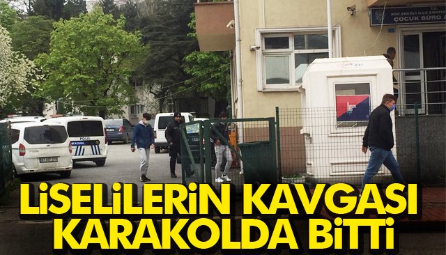 LİSELİLERİN KAVGASI KARAKOLDA BİTTİ