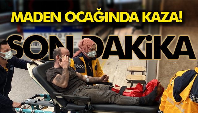 MADEN OCAĞINDA KAZA!