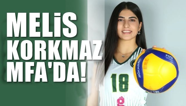 MELİS KORKMAZ MFA´DA