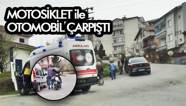 MOTOSİKLET ve OTOMOBİL ÇARPIŞTI