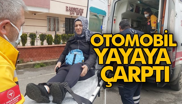 OTOMOBİL YAYAYA ÇARPTI