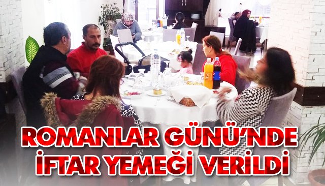 ROMANLAR GÜNÜ’NDE İFTAR YEMEĞİ VERİLDİ