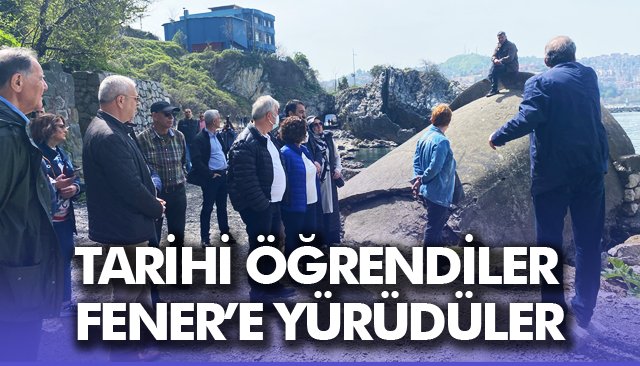 TARİHİ ÖĞRENDİLER, FENER’E YÜRÜDÜLER