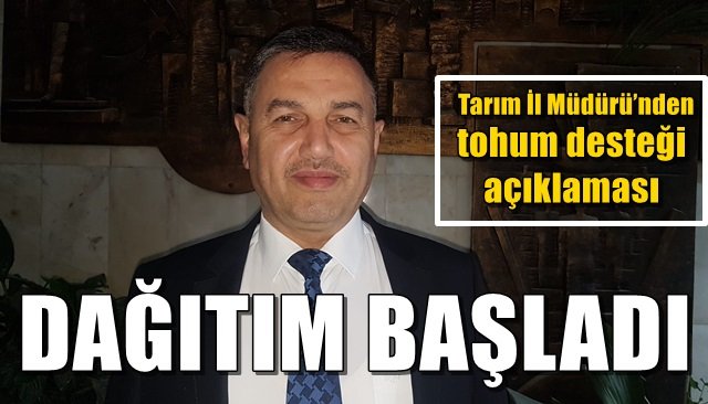 Tarım İl Müdürü’nden tohum desteği açıklaması… DAĞITIM BAŞLADI