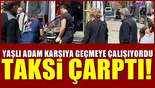 Ticari taksi yaşlı adama çarptı