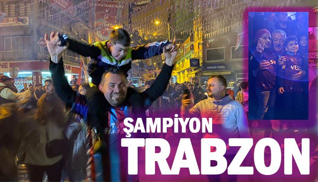 TRABZONLULAR ŞAMPİYONLUK KUTLUYOR