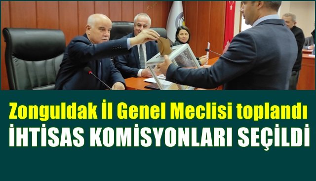 Zonguldak İl Genel Meclisi toplandı… İHTİSAS KOMİSYONLARI SEÇİLDİ