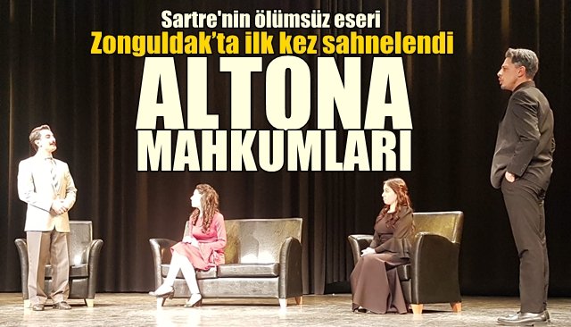 Zonguldak’ta ilk kez sahnelendi… ALTONA MAHKUMLARI