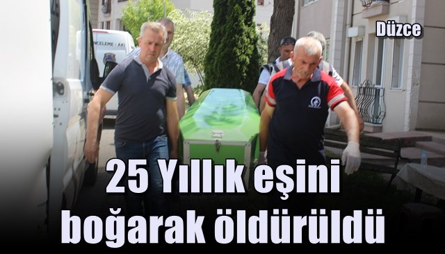 25 Yıllık eşini boğarak öldürüldü