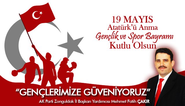 AK Parti İl Başkan Yardımcısı Çakır’ın 19 Mayıs mesajı: “GENÇLERİMİZE GÜVENİYORUZ”