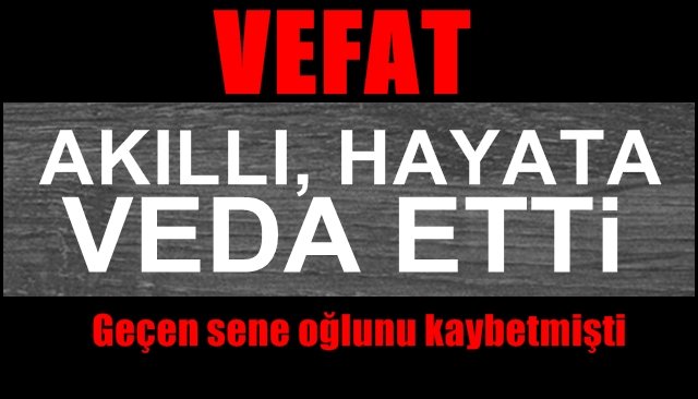 Akıllı hayatını kaybetti 