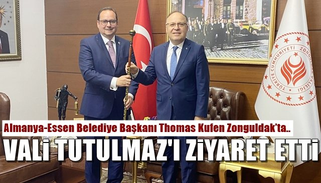 Almanya-Essen Belediye Başkanı Thomas Kufen Zonguldak’ta… VALİ TUTULMAZ’I ZİYARET ETTİ
