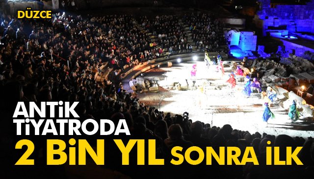 ANTİK TİYATRODA 2 BİN YIL SONRA İLK!