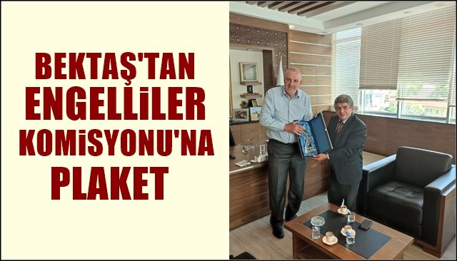 Bektaş´tan Engelliler Komisyonu’na plaket