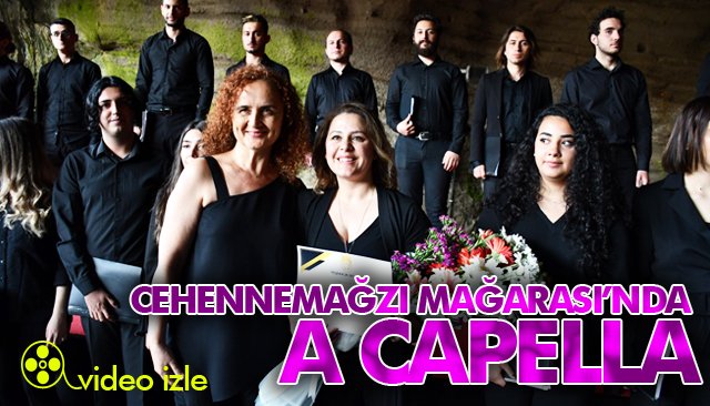 CEHENNEMAĞZI MAĞARASI’NDA A CAPELLA