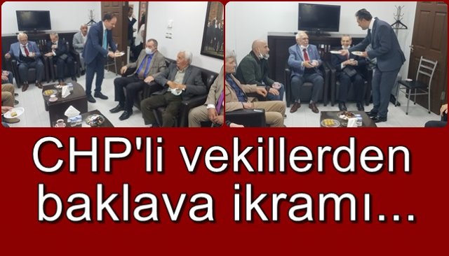 CHP’lİ Vekillerden baklava ikramı