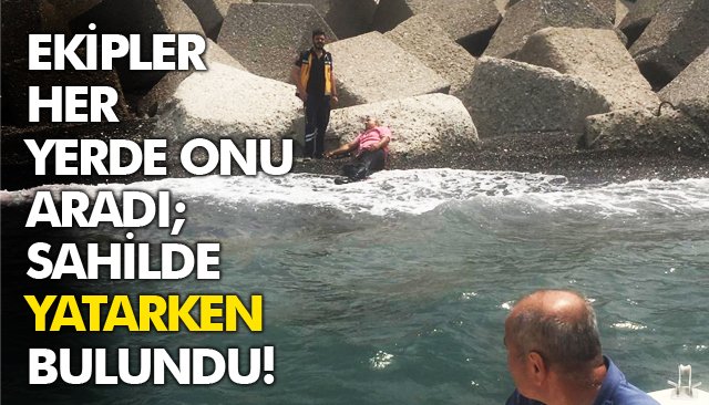 EKİPLER HER YERDE ONU ARADI; SAHİLDE YATARKEN BULUNDU!