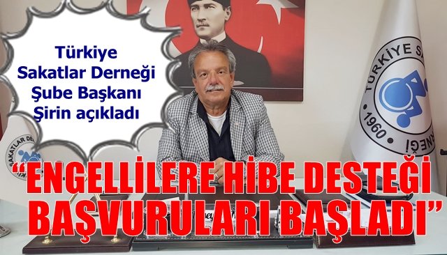 “ENGELLİLERE HİBE DESTEĞİ BAŞVURULARI BAŞLADI”