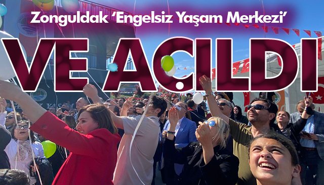 ENGELSİZ YAŞAM MERKEZİ AÇILIŞ TÖRENİ