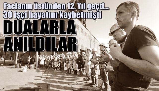  Facianın üstünden 12. Yıl geçti…  30 işçi hayatını kaybetmişti… DUALARLA ANILDILAR