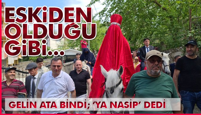 GELİN ATA BİNDİ: ’YA NASİP’ DEDİ...