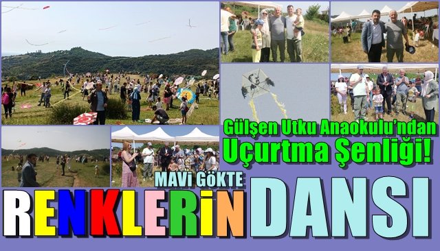 Gülşen Utku Anaokulu’ndan uçurtma şenliği… MAVİ GÖKTE RENKLERİN DANSI