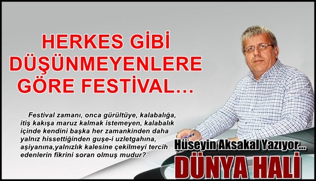 HERKES GİBİ DÜŞÜNMEYENLERE GÖRE FESTİVAL…