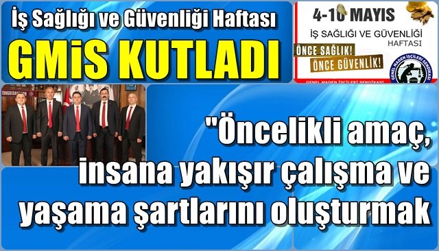 İş Sağlığı ve Güvenliği Haftası... GMİS kutladı