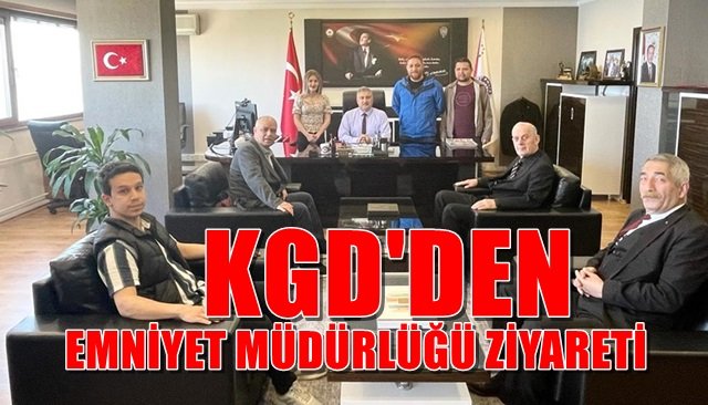 KGD’den emniyet ziyareti…