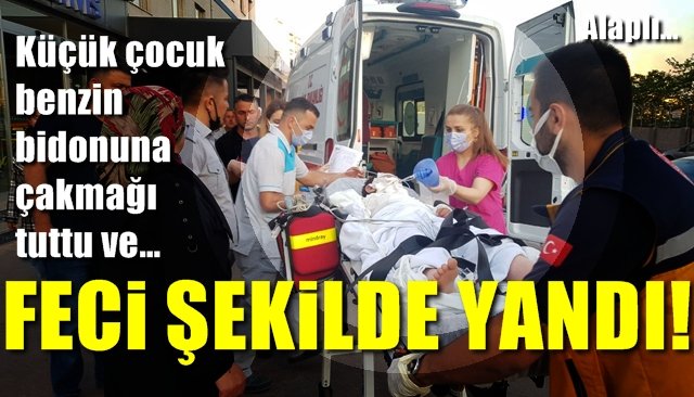 Küçük çocuk benzin bidonuna çakmağı tuttu ve… FECİ ŞEKİLDE YANDI