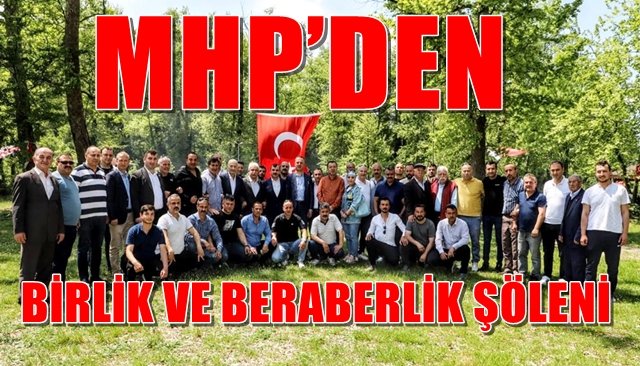 MHP’DEN BİRLİK VE BERABERLİK ŞÖLENİ