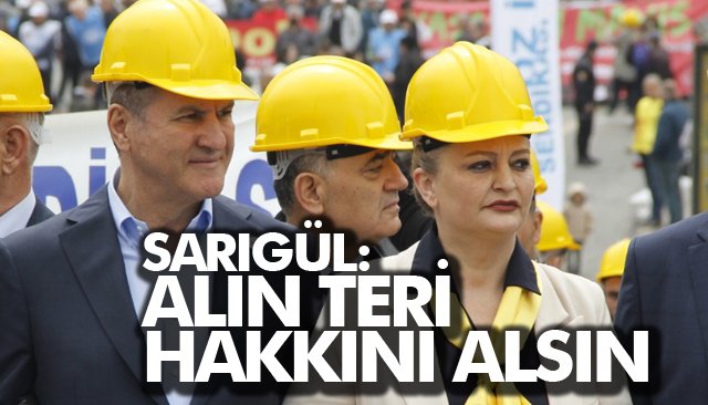 SARIGÜL: ALIN TERİ HAKKINI ALSIN