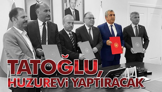 TATOĞLU, HUZUREVİ YAPTIRACAK