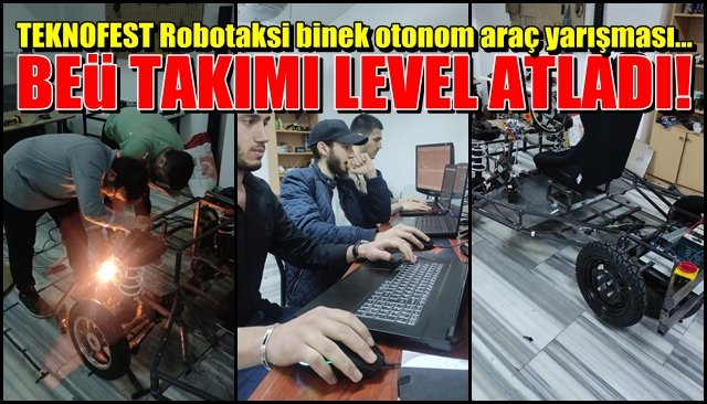 TEKNOFEST Robotaksi binek otonom araç yarışması… BEÜ TAKIMI LEVEL ATLADI