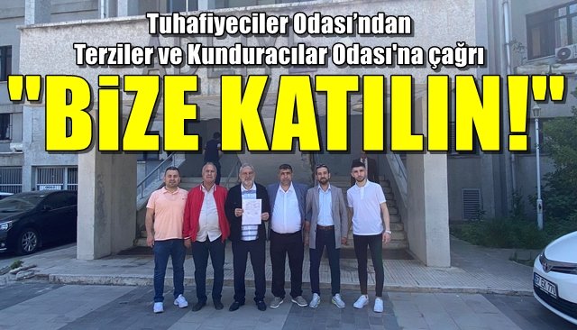 Tuhafiyeciler Odası’ndan Terziler ve Kunduracılar Odası´na çağrı… “BİZE KATILIN!”