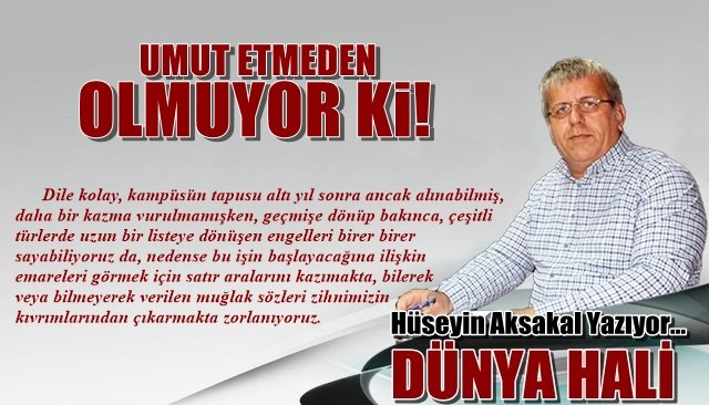 UMUT ETMEDEN OLMUYOR Kİ!