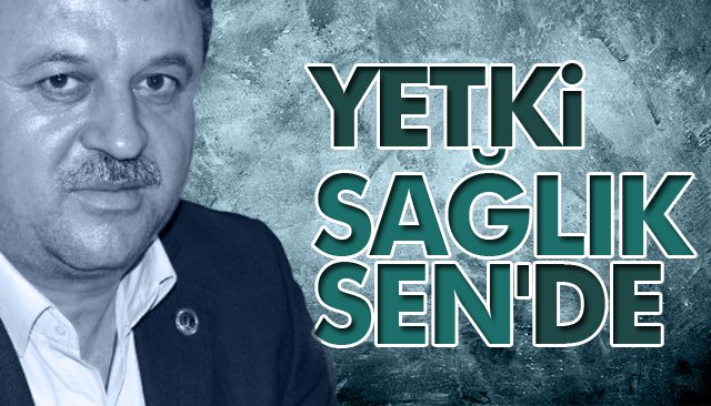 YETKİ SAĞLIK-SEN´DE