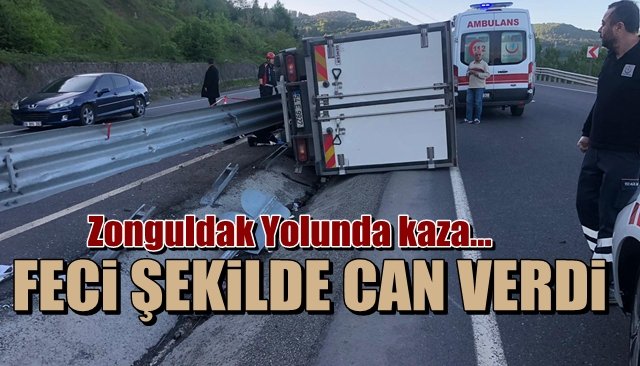 ZONGULDAK YOLUNDA KAZA…  FECİ ŞEKİLDE CAN VERDİ