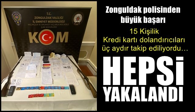  15 Kişilik Kredi kartı dolandırıcıları üç aydır takip ediliyordu… HEPSİ YAKALANDI