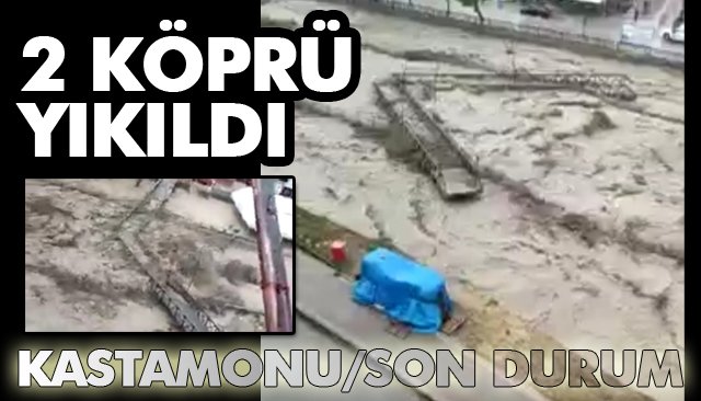 2 KÖPRÜ YIKILDI, EVLERİ SU BASTI! 